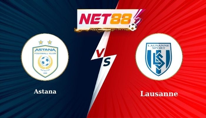 NET88 Soi Kèo, Nhận Định Bóng Đá Astana vs Lausanne 21h00 - 14-08-2025
