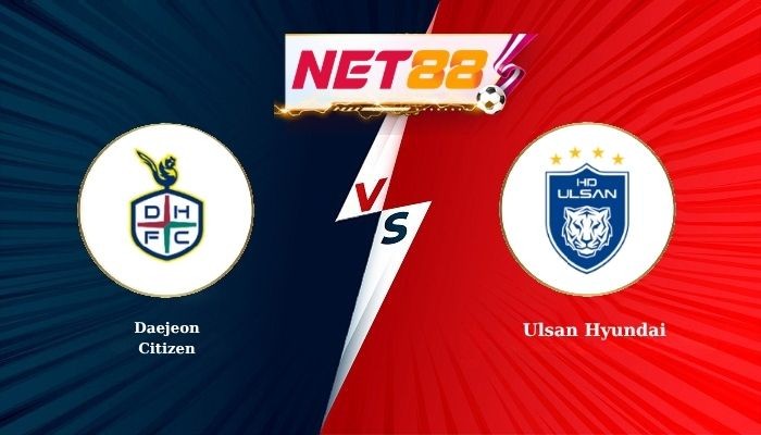 NET88 Soi Kèo, Nhận Định Bóng Đá Daejeon Citizen vs Ulsan Hyundai 17h30 - 18-07-2026